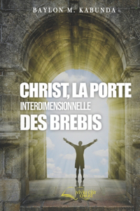Christ, La Porte Interdimentionnelle Des Brebis