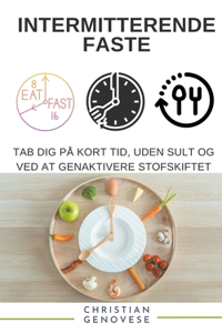 Intermitterende Faste Tab Dig På Kort Tid, Uden at Sulte og Ved at Genaktivere Stofskiftet