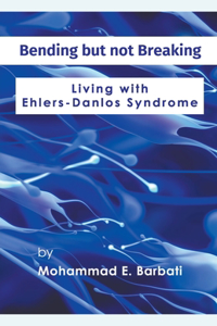 Bending but not Breaking-Living with Ehlers-Danlos Syndrome