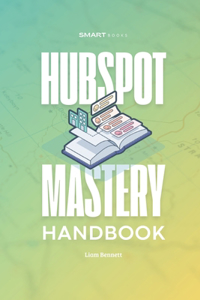HubSpot Mastery Handbook