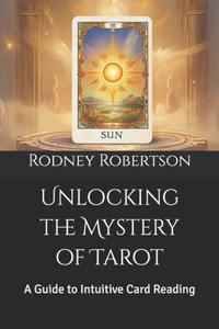 Unlocking the Mystery of Tarot