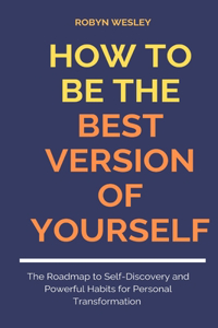 How to Be the Best Version of Yourself