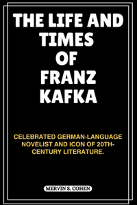 The Life and Times of Franz Kafka