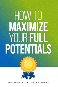 How to Maximize Your Full Potential