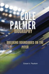 Cole Palmer Biography