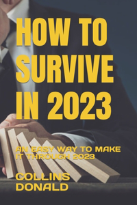 How to Survive in 2023
