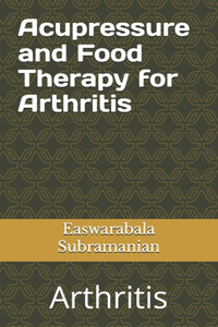 Acupressure Treatment and Food Therapy for Arthritis