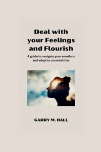 Deal with your Feelings and Flourish