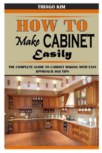How to Make Cabinet Easily
