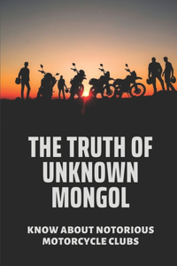 The Truth Of Unknown Mongol