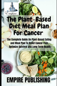 The Plant-Based Diet Meal Plan For Cancer