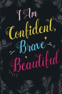 I am Confident, Brave & Beautiful