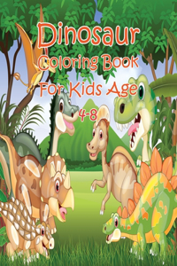 Dinosaur Coloring Book For Kids Age 4-8: Great Gift For Boys & Girls Age 4-8 To Celebrate Holiday With T-Rex, Velociraptor, Triceratops, Stegosaurus, and More