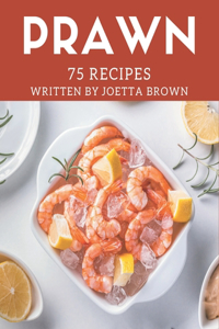 75 Prawn Recipes
