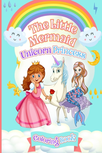 The Little Mermaid Unicorn & Princess Coloring Book