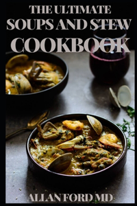 Ultimate Soups and Stew Cookbook