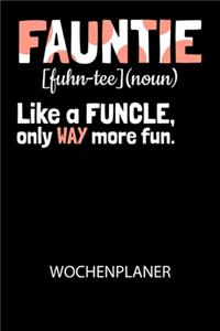 Fauntie [fuhn-tee] (noun) Like a funcle, only way more fun. - Wochenplaner