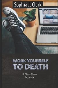 Work Yourself to Death