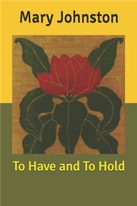 To Have and To Hold