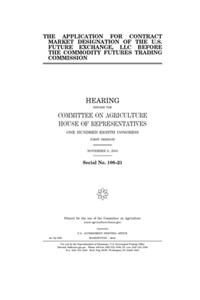The application for contract market designation of the U.S. Future Exchange, LLC, before the Commodity Futures Trading Commission
