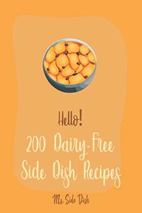 Hello! 200 Dairy-Free Side Dish Recipes