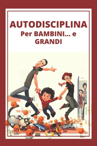 Autodisciplina Per Bambini ... E Grandi!