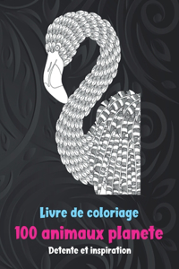100 animaux planète - Livre de coloriage - Détente et inspiration