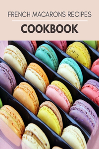 French Macarons Recipes Cookbook