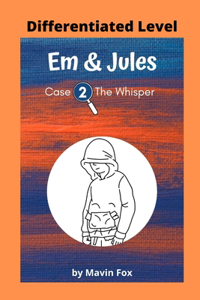 Em & Jules Case 2 - The Whisper