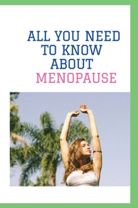 All you need to know About Menopause