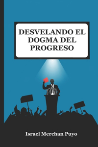Desvelando el dogma del progreso