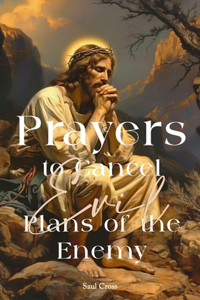 Prayers To Cancel Evil Plans of The Enemy