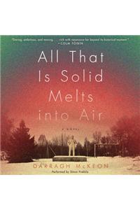 All That is Solid Melts into Air