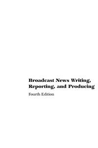 Broadcast News Writing, Reporting, and Producing