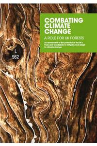 Combating Climate Change - A Role for UK Forests