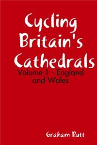 Cycling Britain's Cathedrals Volume 1