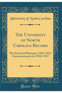 The University of North Carolina Record: The School of Pharmacy 1925-1927; Announcements for 1926-1927 (Classic Reprint)