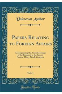 Papers Relating to Foreign Affairs, Vol. 1: Accompanying the Annual Message of the President to the Second Session Thirty-Ninth Congress (Classic Reprint)