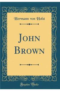 John Brown (Classic Reprint)