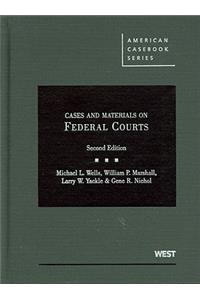 Wells, Marshall, Yackle, and Nichol's Cases and Materials on Federal Courts, 2D