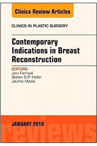 Contemporary Indications in Breast Reconstruction, an Issue of Clinics in Plastic Surgery