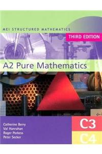 MEI A2 Pure Mathematics (C3 and C4) Third Edition