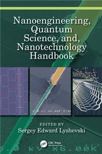 Nanoengineering, Quantum Science, and, Nanotechnology Handbook