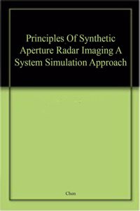 Principles Of Synthetic Aperture Radar Imaging A System Simulation Approach