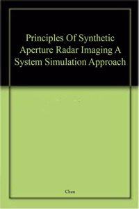 Principles Of Synthetic Aperture Radar Imaging A System Simulation Approach