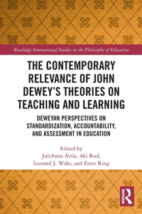 Contemporary Relevance of John Dewey's Theories on Teaching and Learning