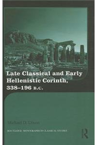 Late Classical and Early Hellenistic Corinth, 338-196 BC
