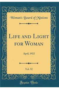 Life and Light for Woman, Vol. 52: April, 1922 (Classic Reprint)