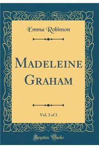 Madeleine Graham, Vol. 3 of 3 (Classic Reprint)