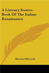 A Literary Source-Book Of The Italian Renaissance